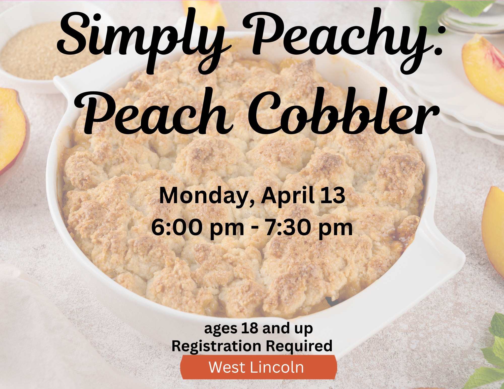 West Lincoln Simply Peachy_ Peach Cobbler Monday April 13